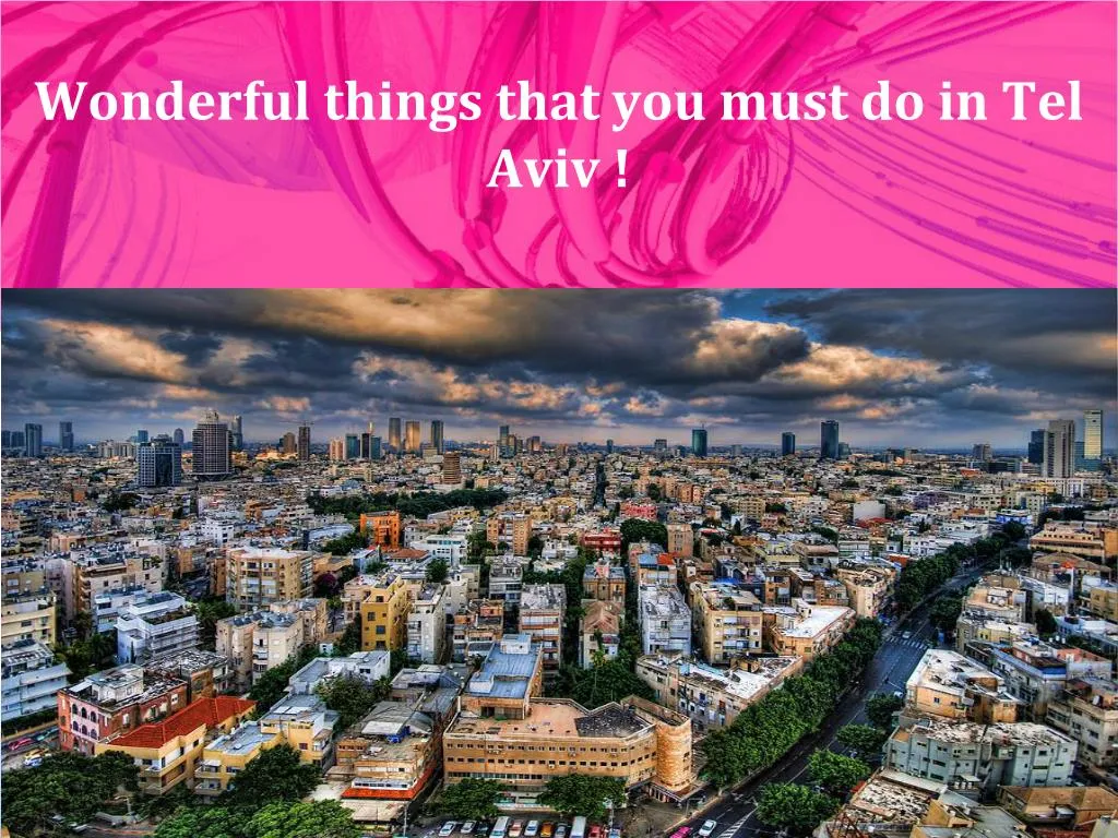 wonderful things that you must do in tel aviv