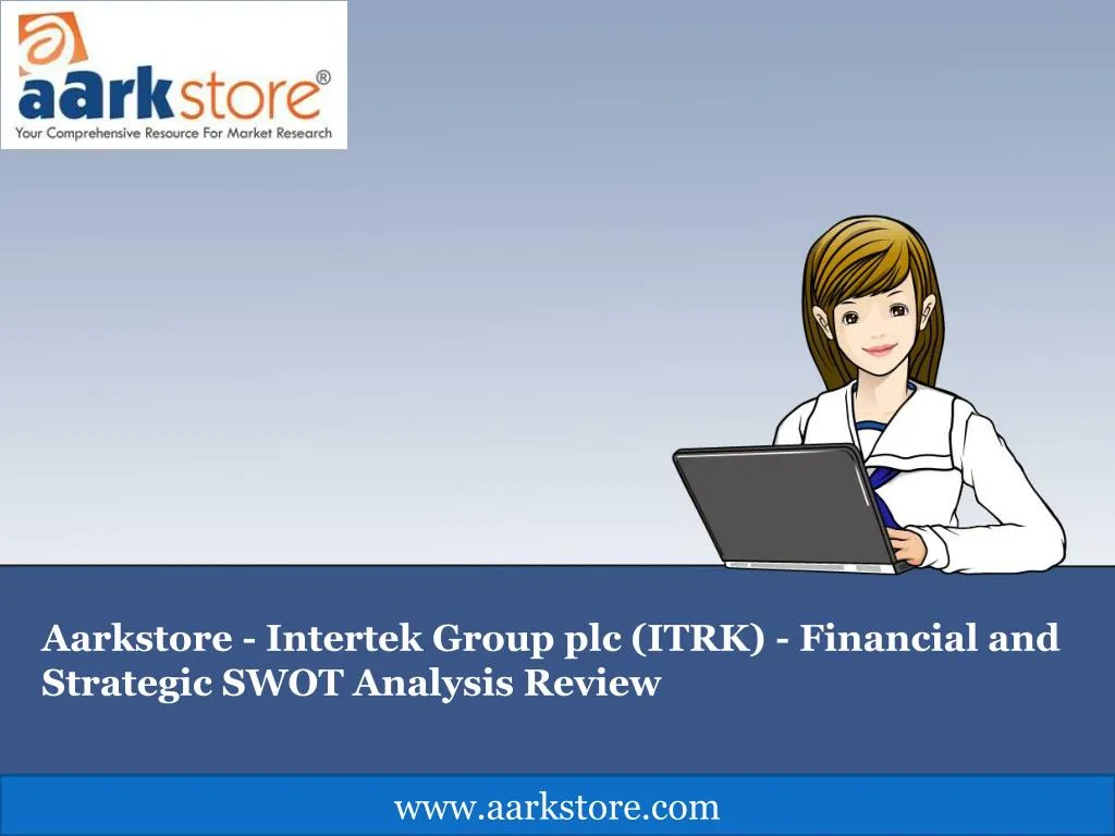aarkstore intertek group plc itrk financial and strategic swot analysis review