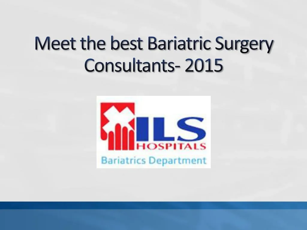 meet the best bariatric surgery consultants 2015
