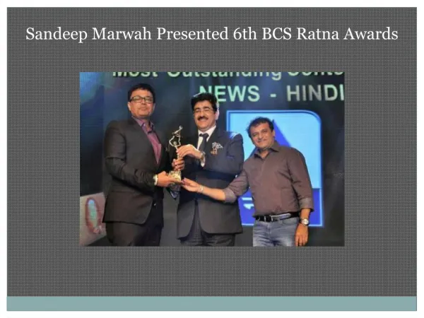 Sandeep Marwah Presented 6th BCS Ratna Awards