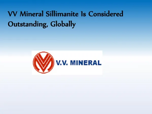 VV Mineral Sillimanite Is Considered Outstanding, Globally
