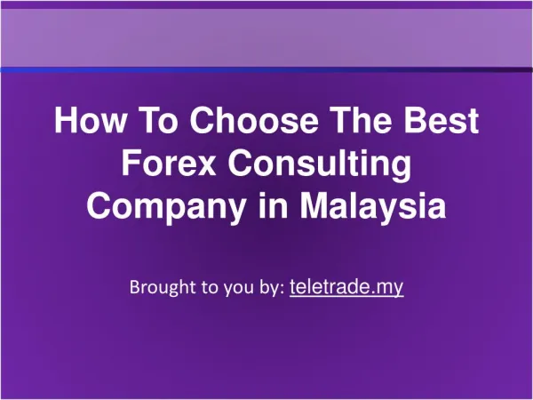 How To Choose The Best Forex Consulting Company in Malaysia