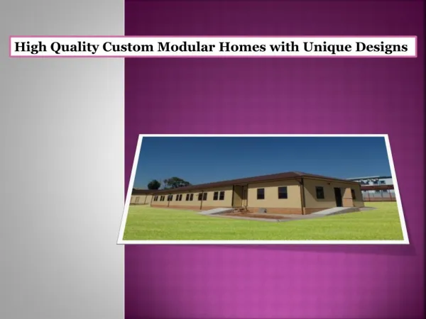 High Quality Custom Modular Homes with Unique Designs