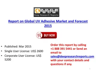 Report on Global UV Adhesive Market and Forecast 2015 - slide 1