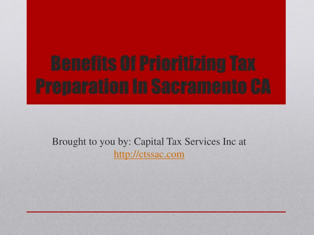 benefits of prioritizing tax preparation in sacramento ca