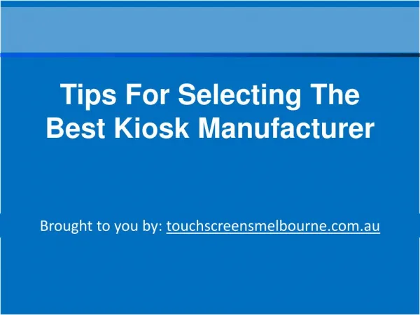 Tips For Selecting The Best Retail Kiosk Manufacturers
