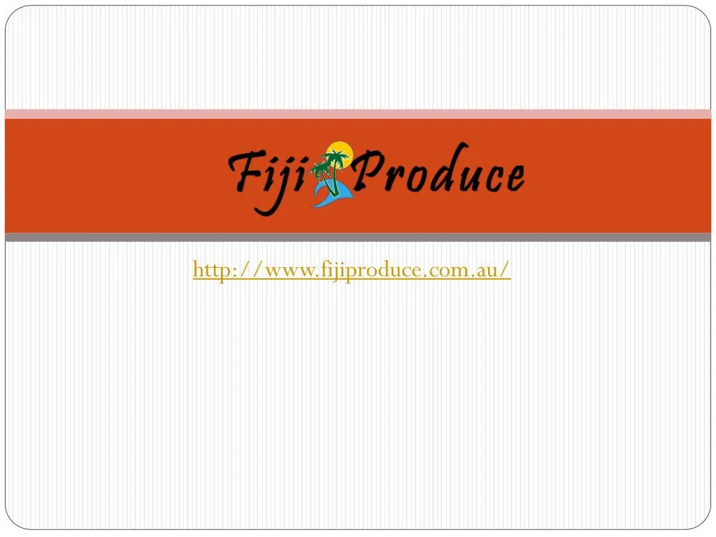 http www fijiproduce com au