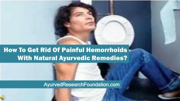 How To Get Rid Of Painful Hemorrhoids With Natural Ayurvedic