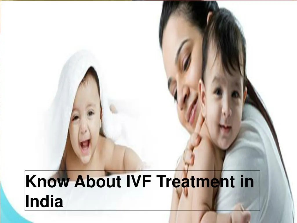 know about ivf treatment in india