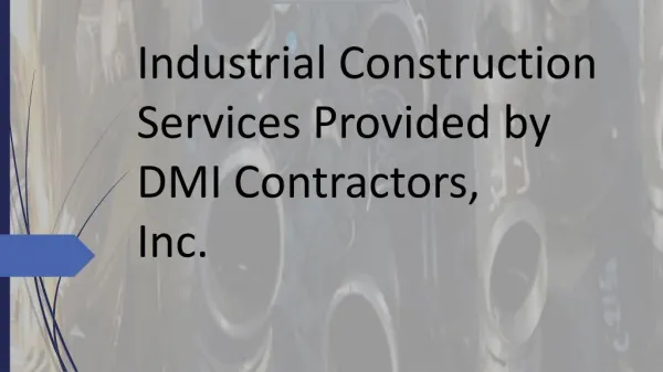 Industrial Construction Services Provided by DMI Contractors