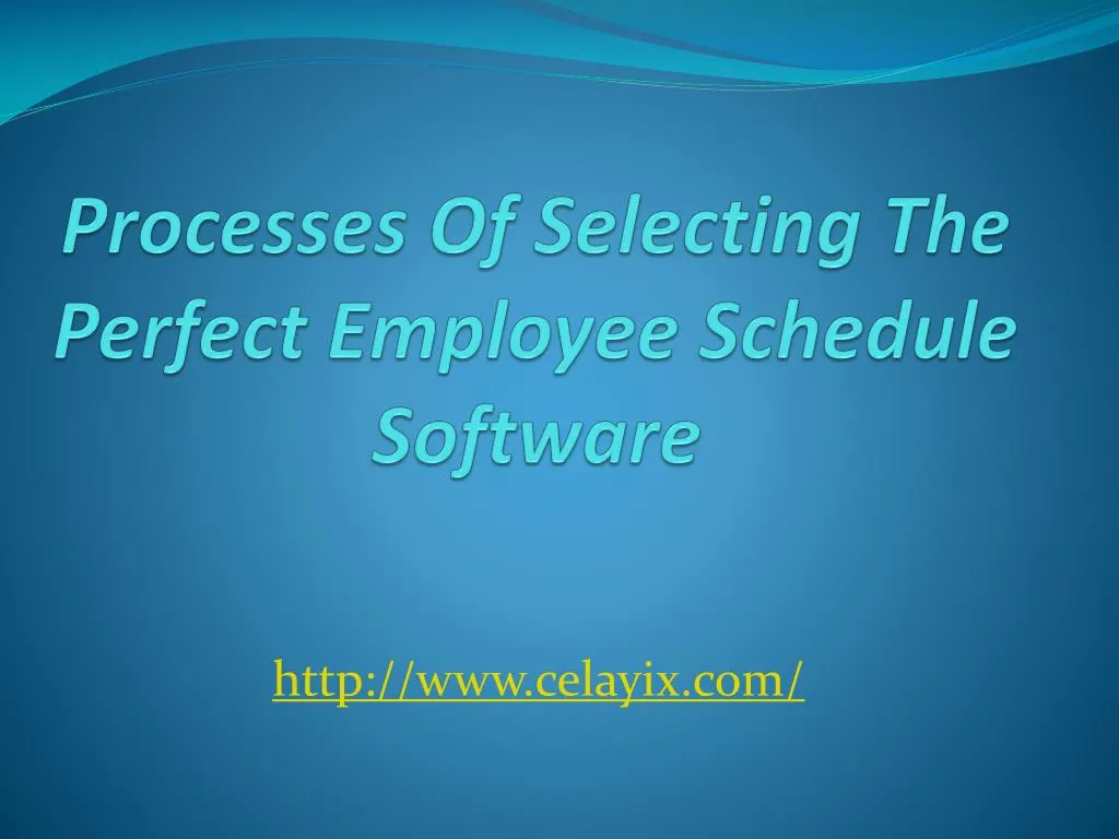 processes of selecting the perfect employee schedule software