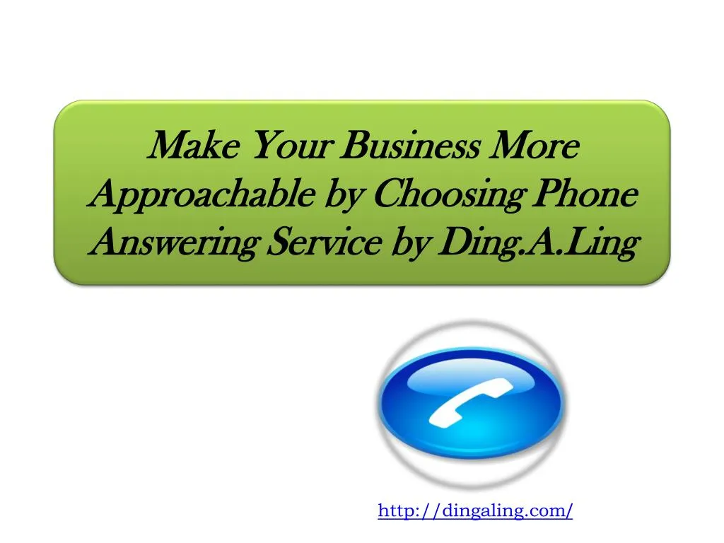 make your business more approachable by choosing phone answering service by ding a ling