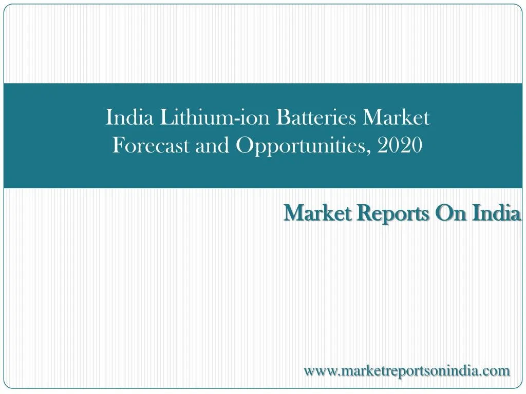 india lithium ion batteries market forecast and opportunities 2020