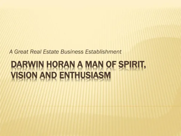 Darwin Horan a man of spirit, vision and enthusiasm