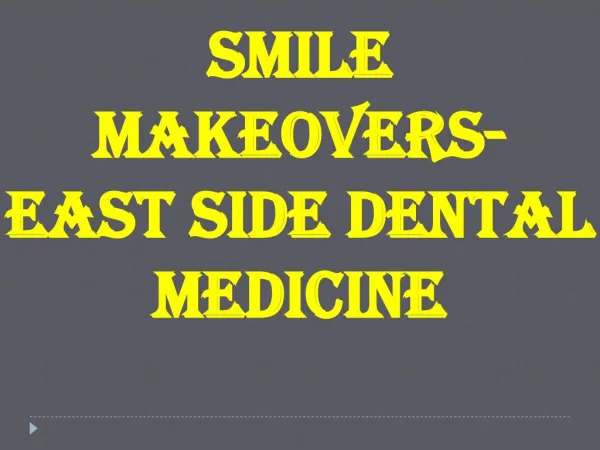 Smile Makeovers- East side dental medicine