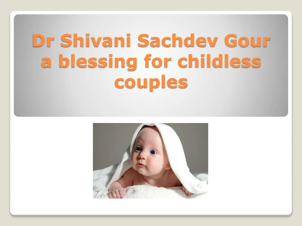 dr shivani sachdev gour a blessing for childless couples