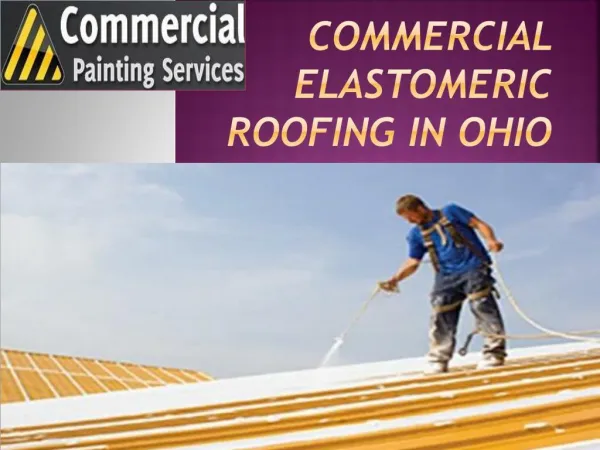 Commercial Elastomeric Roofing in OHIO