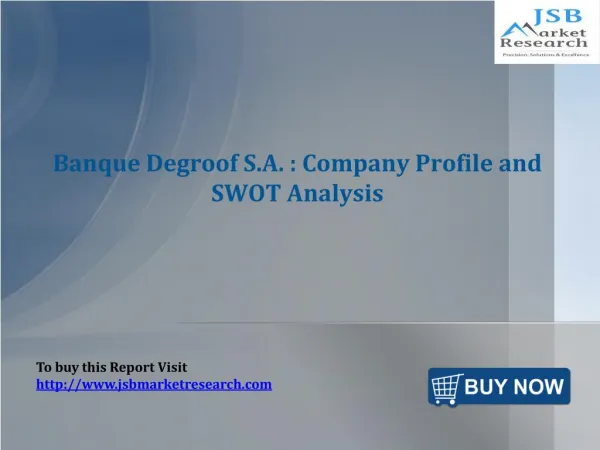 JSB Market Research: Banque Degroof S.A. : Company Profile a
