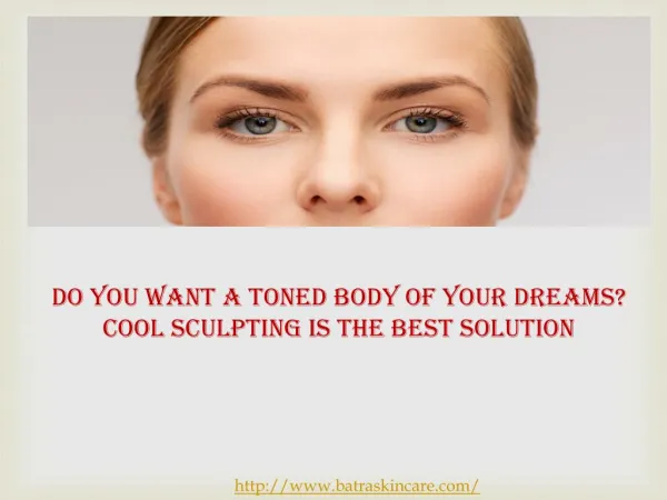 Do you want a toned Body of Your Dreams? Cool Sculpting Is t