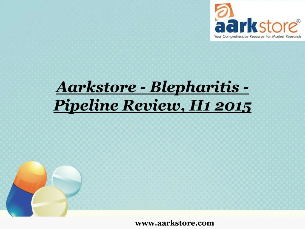 aarkstore blepharitis pipeline review h1 2015