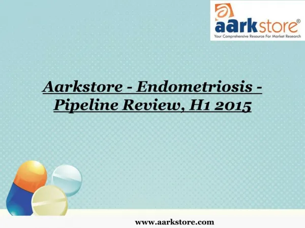 Aarkstore - Endometriosis - Pipeline Review, H1 2015
