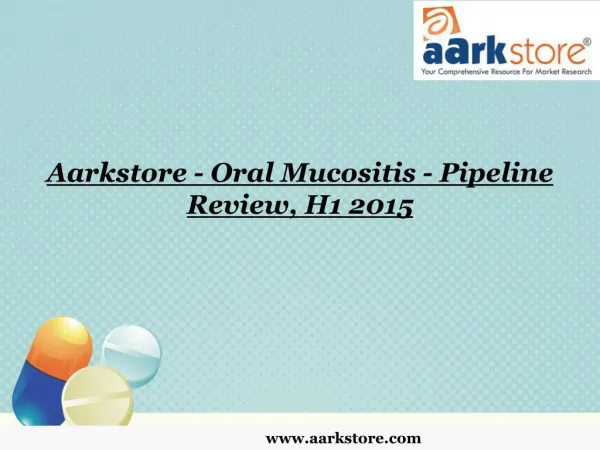 Aarkstore - Oral Mucositis - Pipeline Review, H1 2015