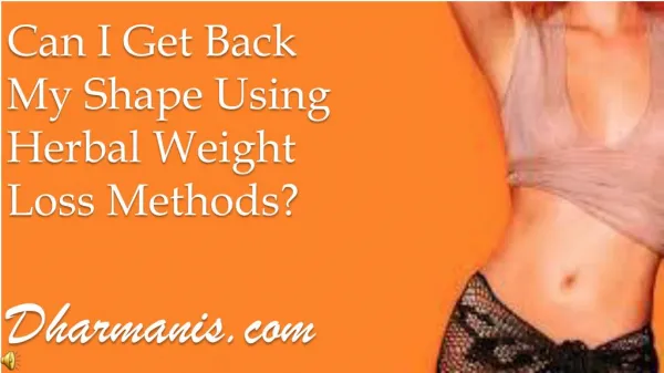 Can I Get Back My Shape Using Herbal Weight Loss Methods?