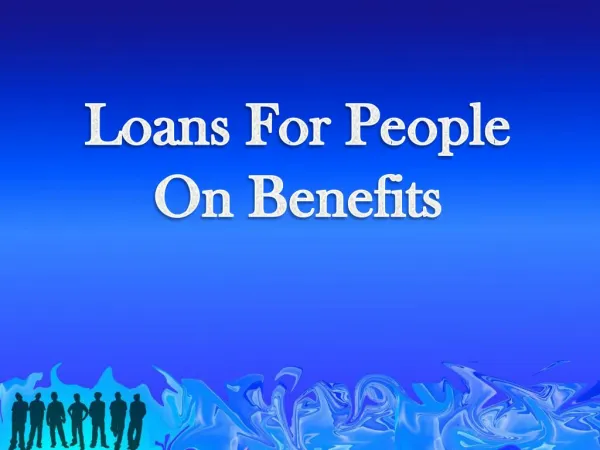 Loans For People On Benefits To Solve Temporary Fiscal Woes