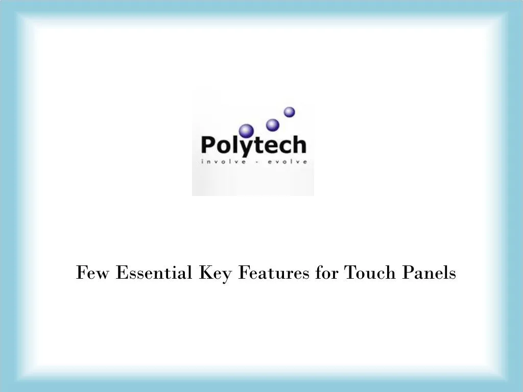 few essential key features for touch panels