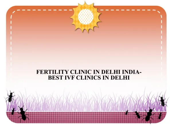 Fertility Clinic in Delhi India-Best IVF Clinics in Delhi