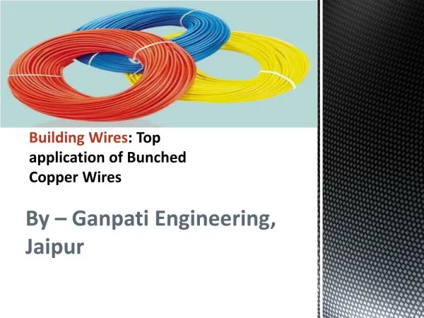 Building Wires - Top application of Bunched Copper Wires