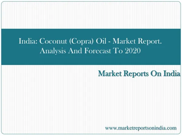 India: Coconut (Copra) Oil - Market Report. Analysis And For