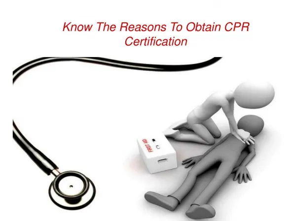 Know The Reasons To Obtain CPR Certification