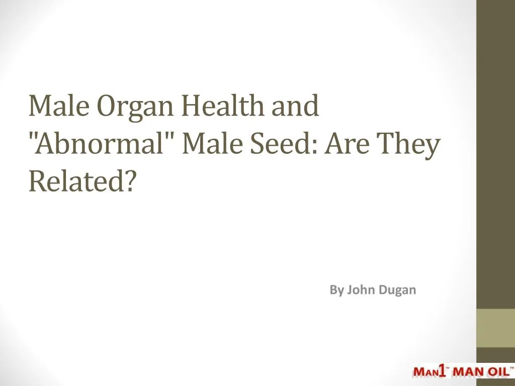 male organ health and abnormal male seed are they related