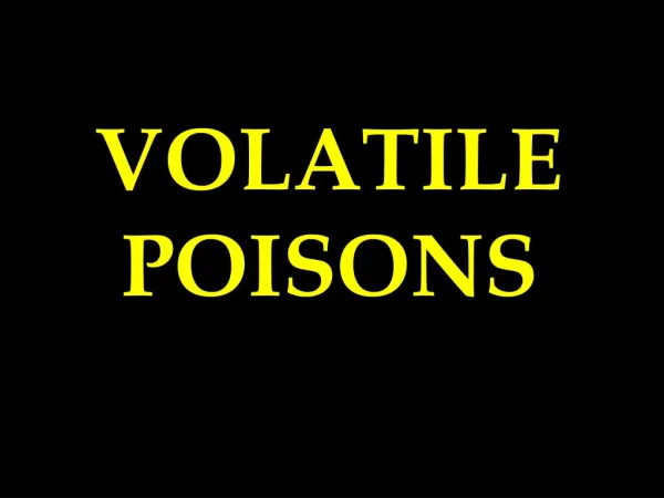 Volatile Poisons