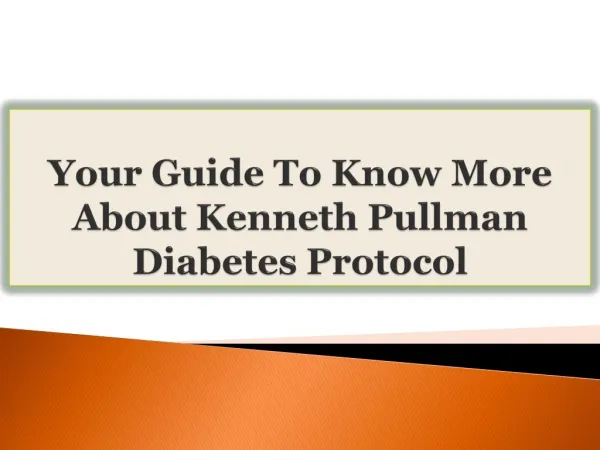 Your Guide To Know More About Kenneth Pullman Diabetes Proto