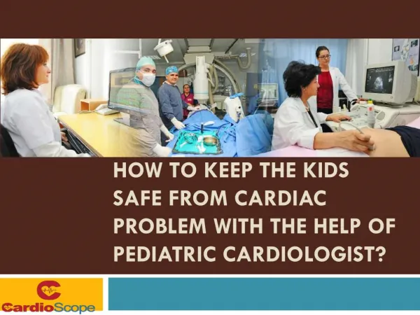 How to Keep the Kids Safe from Cardiac Problem with the Help