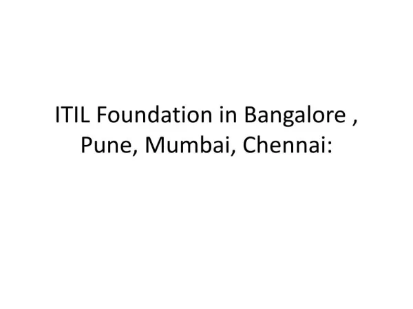 ITIL Foundation in Bangalore , Pune, Mumbai, Chennai: