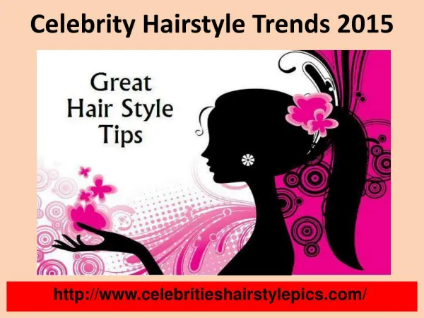 Celebrity Hairstyle Tips
