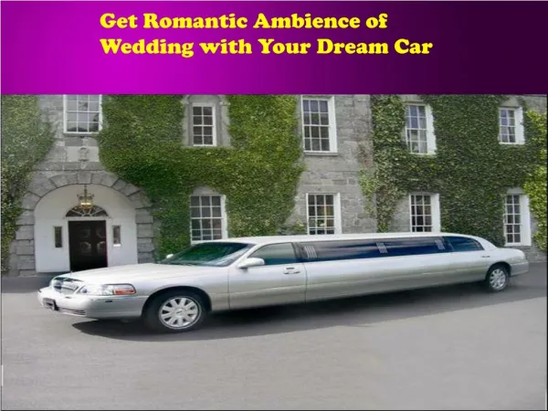 Get Romantic Ambience of Wedding with Your Dream Car