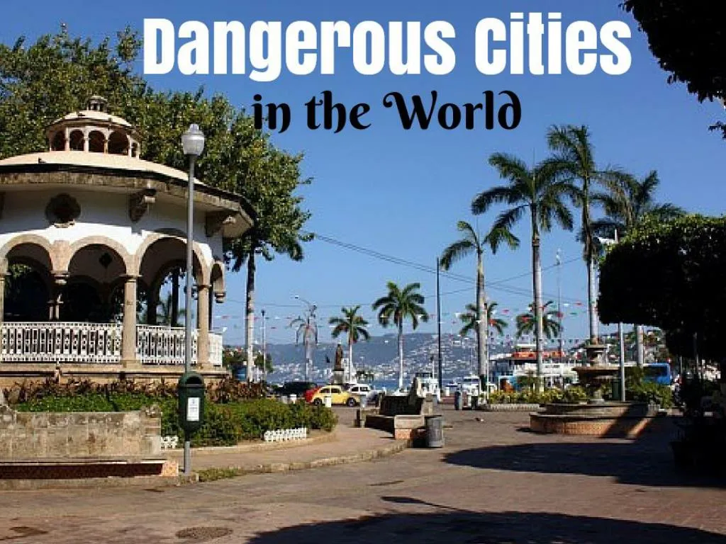 dangerous cities in the world