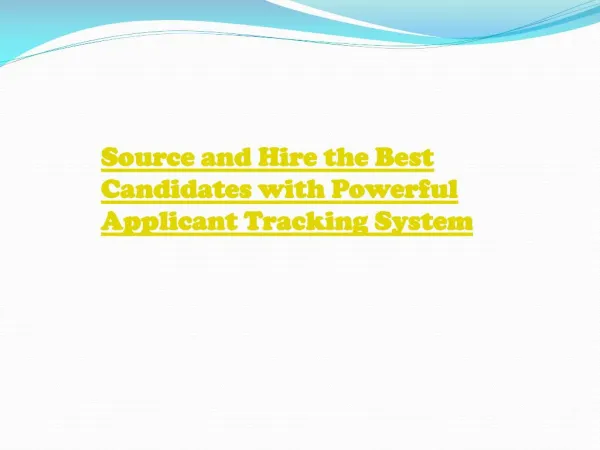 Source and Hire the Best Candidates with Powerful Applicant