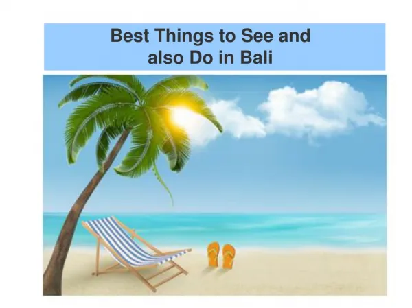 Best Things to See and also Do in Bali