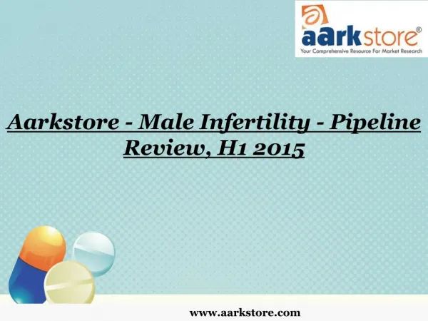 Aarkstore - Male Infertility - Pipeline Review, H1 2015