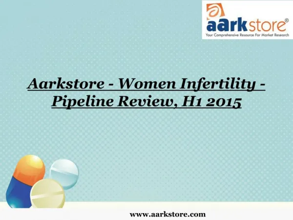 Aarkstore - Women Infertility - Pipeline Review, H1 2015