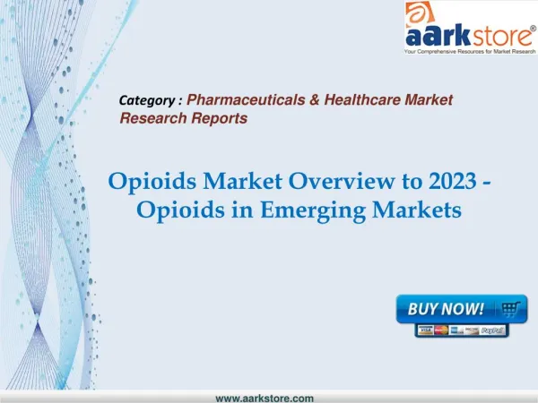 Aarkstore - Opioids Market Overview to 2023 - Opioids in Eme