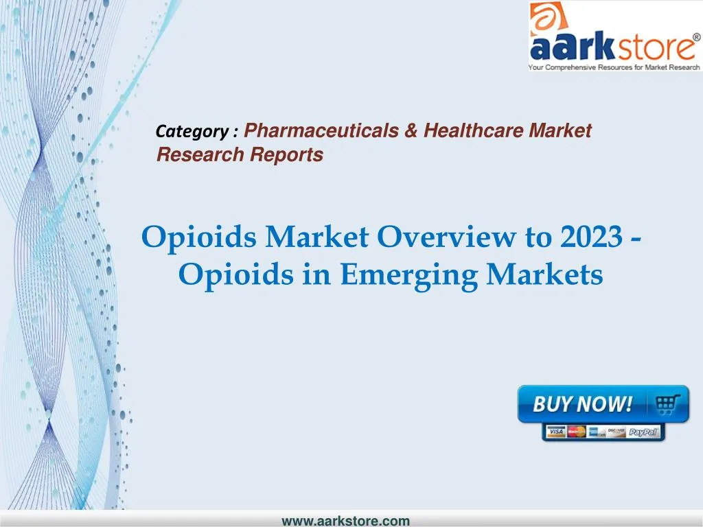 opioids market overview to 2023 opioids in emerging markets