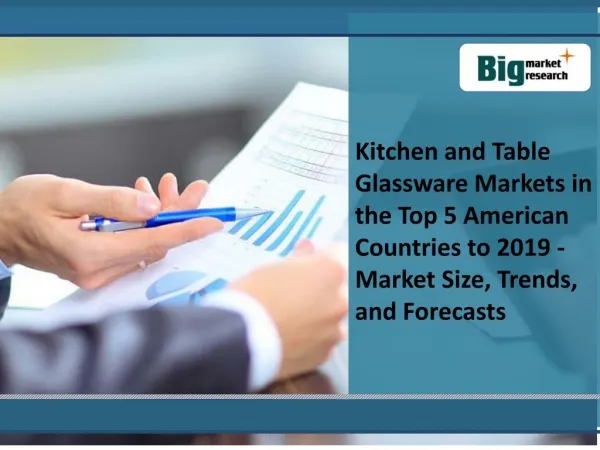 Kitchen and Table Glassware Market Size, Trends, Forecasts
