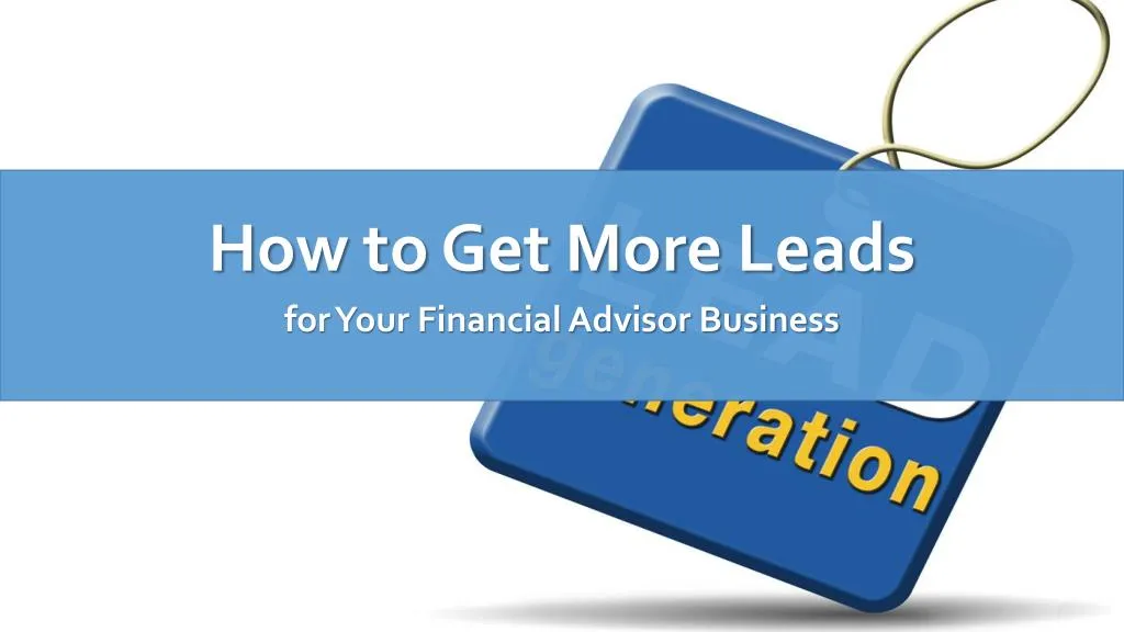 how to get more leads for your financial advisor business