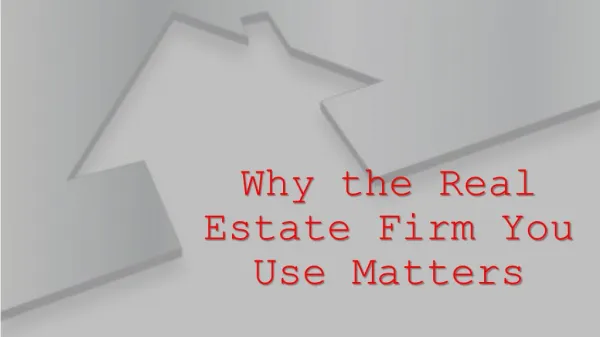 Why the Real Estate Firm You Use Matters